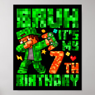 Bruh It's My 7th Birthday Boy Game Xel 7 Years Old Poster