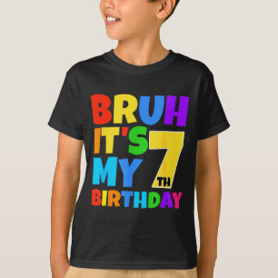Bruh Its My 7th Birthday Funny 7 Year Old Party Ag T-Shirt