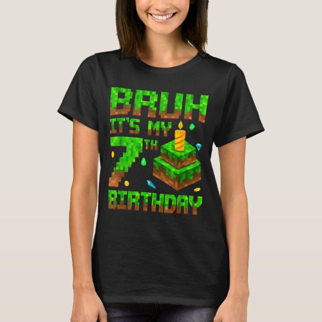 Bruh It's My 7th Birthday Game Xel 7 Year Old Bday T-Shirt (Front)