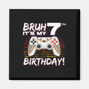 Bruh It's My 7th Birthday Video Game 7th Birthday Magnet
