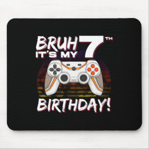Bruh It's My 7th Birthday Video Game 7th Birthday  Mouse Mat