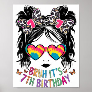 Bruh Its My 7th Girls Birthday Shirt 7 Year Old Bi Poster