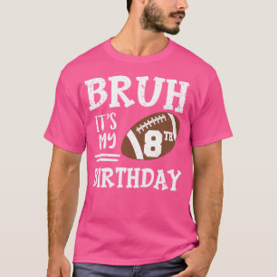 Bruh It'S My 8Th Birthday 8 Year Old Football Play T-Shirt