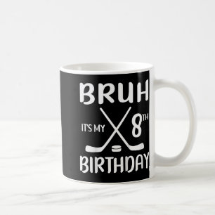 Bruh Its My 8th Birthday 8 Year Old Hockey Player Coffee Mug