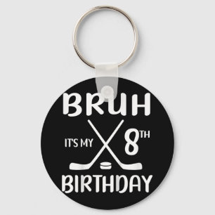 Bruh Its My 8th Birthday 8 Year Old Hockey Player Key Ring