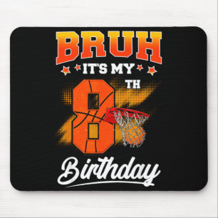 Bruh Its My 8th Birthday Baller Basketball 8 Year Mouse Mat