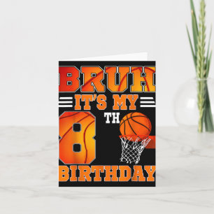 Bruh Its My 8th Birthday Basketball Theme 8 Years  Card