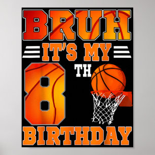 Bruh Its My 8th Birthday Basketball Theme 8 Years  Poster