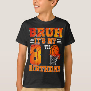 Bruh Its My 8th Birthday Basketball Theme 8 Years  T-Shirt