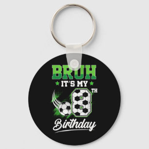 Bruh Its My 8th Birthday Boy Sport Fan 8 Year Old Key Ring