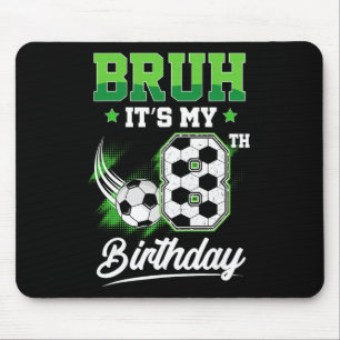 Bruh It's My 8th Birthday Boy Sport Fan 8 Year Old Mouse Mat