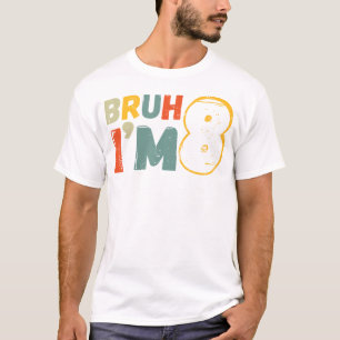 Bruh It'S My 8Th Birthday I'M 8 Year Old Birthday T-Shirt