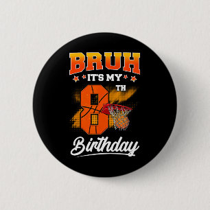 Bruh It's My 8th Birthday Ller Sketll 8 Year Old K 6 Cm Round Badge