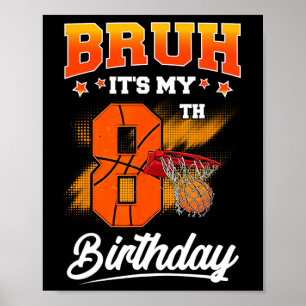 Bruh It's My 8th Birthday Ller Sketll 8 Year Old K Poster