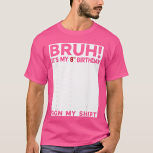 Bruh Its My 8th Birthday Sign My 8yr 8th Birthday T-Shirt