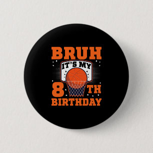 Bruh It's My 8th Birthday Sketll 8 Year Old Player 6 Cm Round Badge