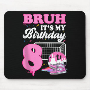 Bruh Its My 8th Birthday Soccer Ice Cream Drip The Mouse Mat