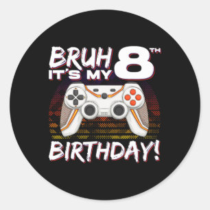 Bruh It's My 8th Birthday Video Game 8th Birthday  Classic Round Sticker