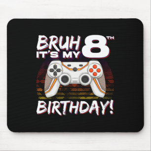 Bruh It's My 8th Birthday Video Game 8th Birthday  Mouse Mat
