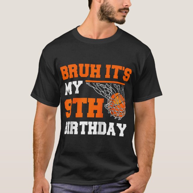 Bruh It'S My 9Th Birthday Basketball 9 Year Old Pl T-Shirt (Front)
