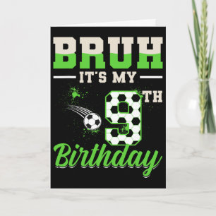 Bruh It's My 9th Birthday Boy Soccer Footll 9 Year Card
