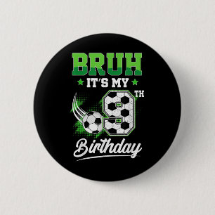 Bruh Its My 9th Birthday Boy Sport Fan 9 Year Old  6 Cm Round Badge