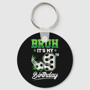 Bruh It's My 9th Birthday Boy Sport Fan 9 Year Old Key Ring