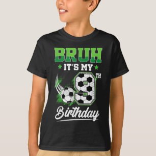 Bruh Its My 9th Birthday Boy Sport Fan 9 Year Old T-Shirt