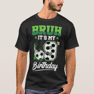 Bruh It's My 9th Birthday Boy Sport Fan 9 Year Old T-Shirt