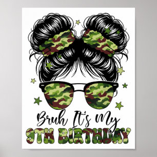 Bruh Its My 9th Birthday Girl Camo Nine Years Old  Poster