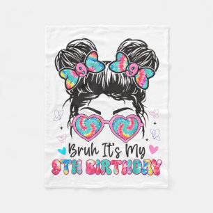 Bruh Its My 9th Birthday Girl Nine 9 Years Old Bir Fleece Blanket