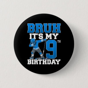 Bruh It's My 9th Birthday Ice Hockey 9 Years Old B 6 Cm Round Badge