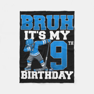 Bruh It's My 9th Birthday Ice Hockey 9 Years Old B Fleece Blanket