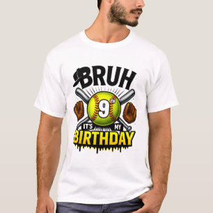 Bruh It's My 9th Birthday Softll Boys 9 Years Old T-Shirt