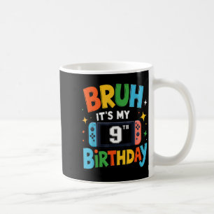 Bruh Its My 9th Birthday Video Game For Boys Girls Coffee Mug