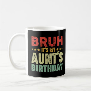 Bruh It's My Aunt's Birthday Vintage Aunt Coffee Mug