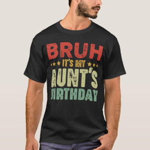 Bruh It's My Aunt's Birthday Vintage Aunt T-Shirt