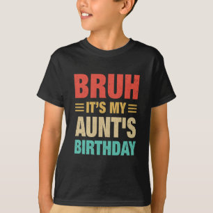 Bruh It's My Aunt's Birthday Vintage Birthday Aunt T-Shirt