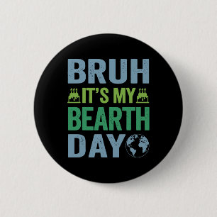 Bruh It's My Bearth Day Vintage Birthday Environme 6 Cm Round Badge