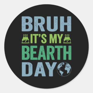 Bruh It's My Bearth Day Vintage Birthday Environme Classic Round Sticker