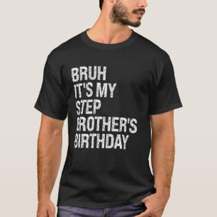 Bruh It's My Best Stepbrother's Birthday OMG Crown T-Shirt