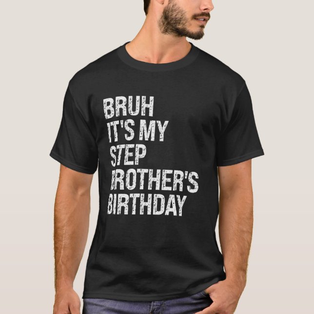 Bruh It's My Best Stepbrother's Birthday OMG Crown T-Shirt (Front)