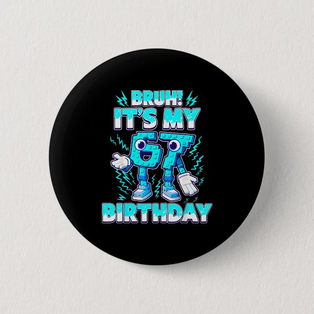 Bruh It's My Birthday 6 7 Six Seven Italian Brainr 6 Cm Round Badge (Front)
