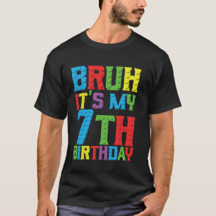 Bruh its my birthday 7 year Master Builder 7th Bir T-Shirt