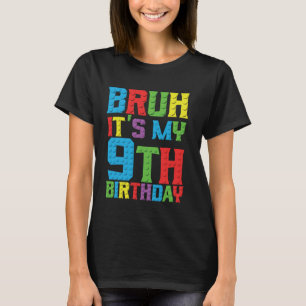 Bruh its my birthday 9 year Master Builder 9th Bir T-Shirt