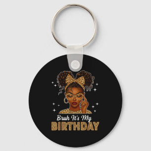 Bruh It's My Birthday Afro Black Girl Women Girl  Key Ring