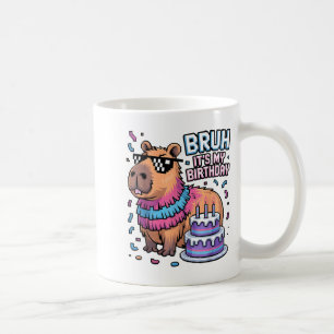 Bruh It's My Birthday Capybara Nata Boy Girl Birth Coffee Mug