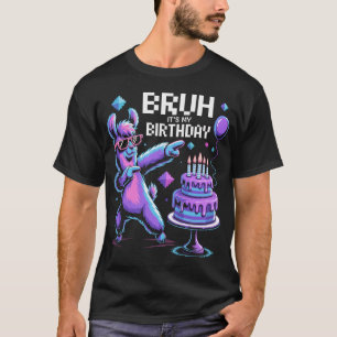 Bruh Its My Birthday Family Party Bday T-Shirt