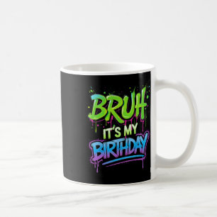 Bruh It's My Birthday Funny Birthday Boy Teen Game Coffee Mug