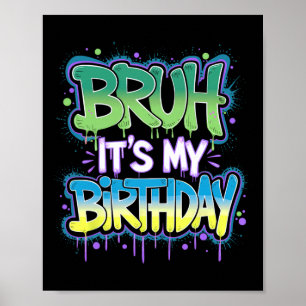 Bruh It's My Birthday Funny Birthday Boy Teen Game Poster